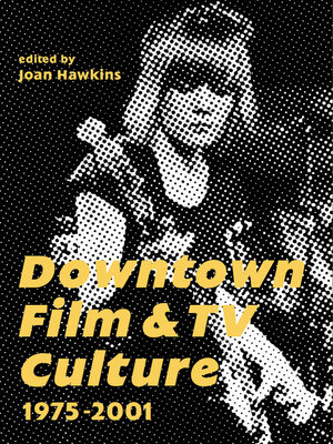 cover image of Downtown Film and TV Culture 1975-2001